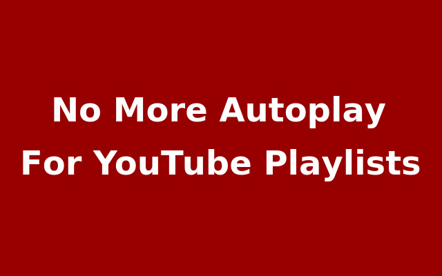 No Playlist Autoplay For YouTube from Chrome web store to be run with OffiDocs Chromium online No Playlist Autoplay For YouTube from Chrome web store to be run with OffiDocs Chromium online